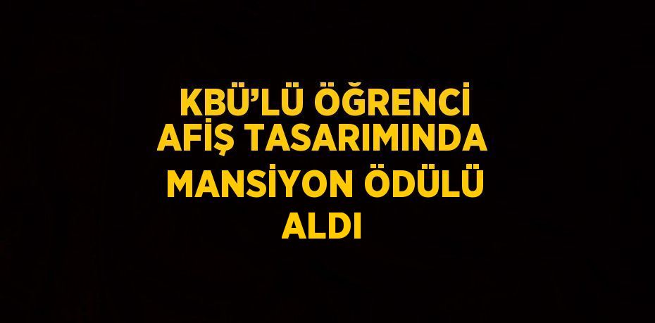 KBÜ’LÜ ÖĞRENCİ AFİŞ TASARIMINDA MANSİYON ÖDÜLÜ ALDI