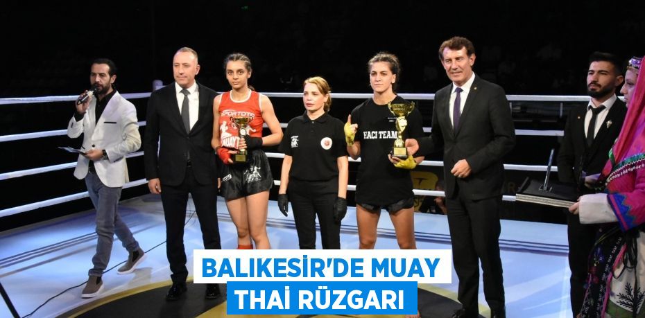 BALIKESİR’DE MUAY THAİ RÜZGARI