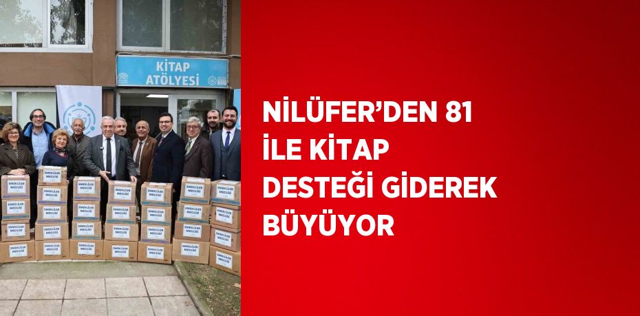 NİLÜFER’DEN 81 İLE KİTAP DESTEĞİ GİDEREK BÜYÜYOR