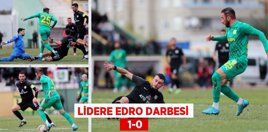 LİDERE EDRO DARBESİ   1-0