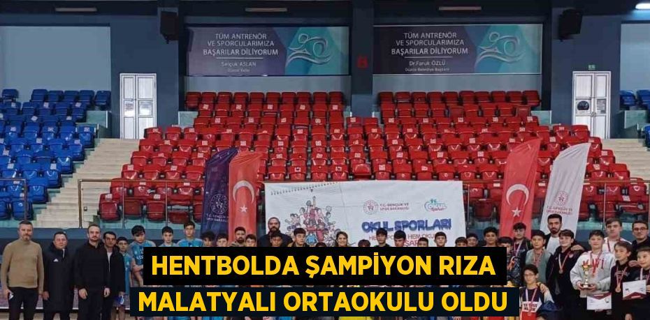 HENTBOLDA ŞAMPİYON RIZA MALATYALI ORTAOKULU OLDU