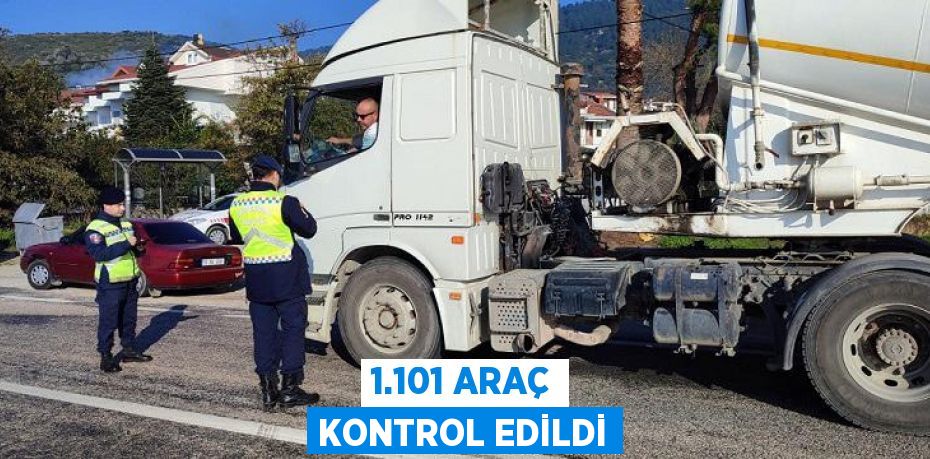 1.101 ARAÇ KONTROL EDİLDİ