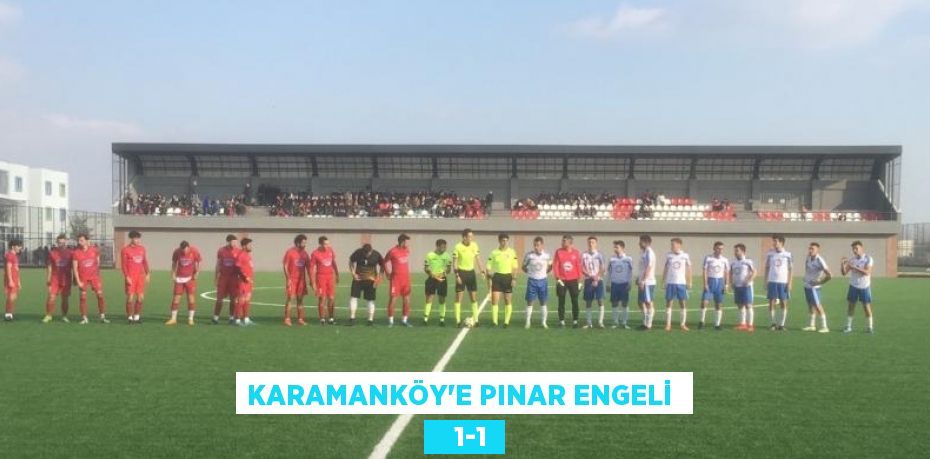 KARAMANKÖY’E PINAR ENGELİ     1-1