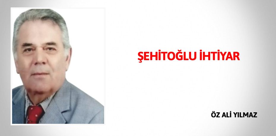 ŞEHİTOĞLU İHTİYAR