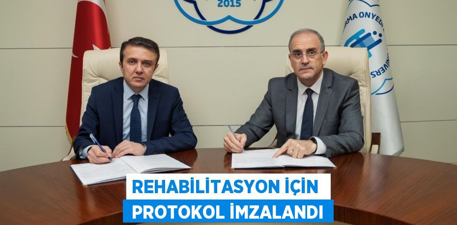 REHABİLİTASYON İÇİN   PROTOKOL İMZALANDI