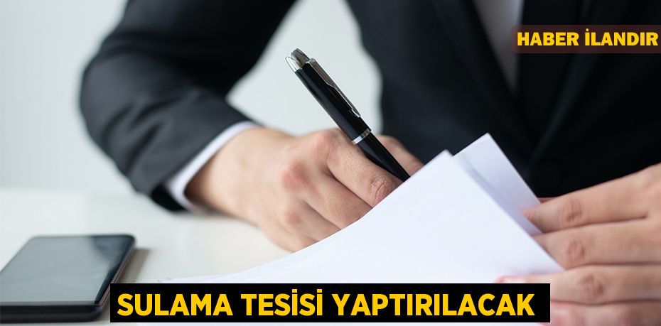 Sulama tesisi yaptırılacak