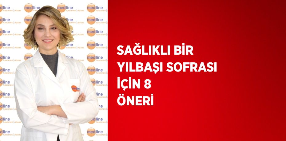 SAĞLIKLI BİR YILBAŞI SOFRASI İÇİN 8 ÖNERİ