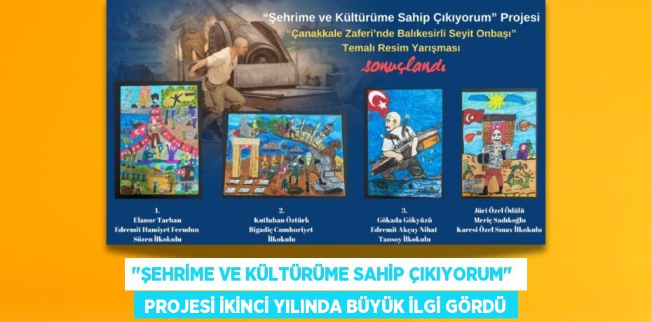 "ŞEHRİME VE KÜLTÜRÜME SAHİP ÇIKIYORUM"   PROJESİ İKİNCİ YILINDA BÜYÜK İLGİ GÖRDÜ