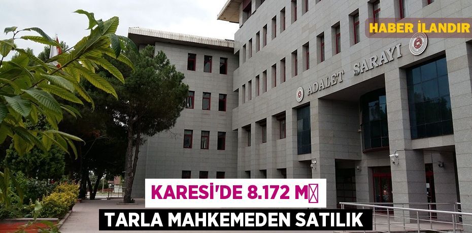 Karesi'de 8.172 m² tarla mahkemeden satılık