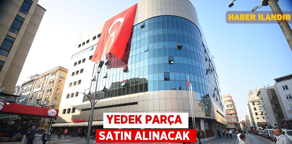 Yedek Parça satın alınacak