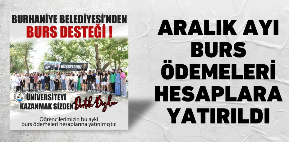 ARALIK AYI BURS ÖDEMELERİ HESAPLARA YATIRILDI