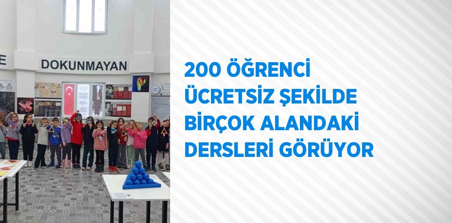 200 ÖĞRENCİ ÜCRETSİZ ŞEKİLDE BİRÇOK ALANDAKİ DERSLERİ GÖRÜYOR