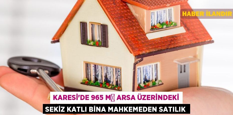 Karesi'de 965 m² arsa üzerindeki sekiz katlı bina mahkemeden satılık