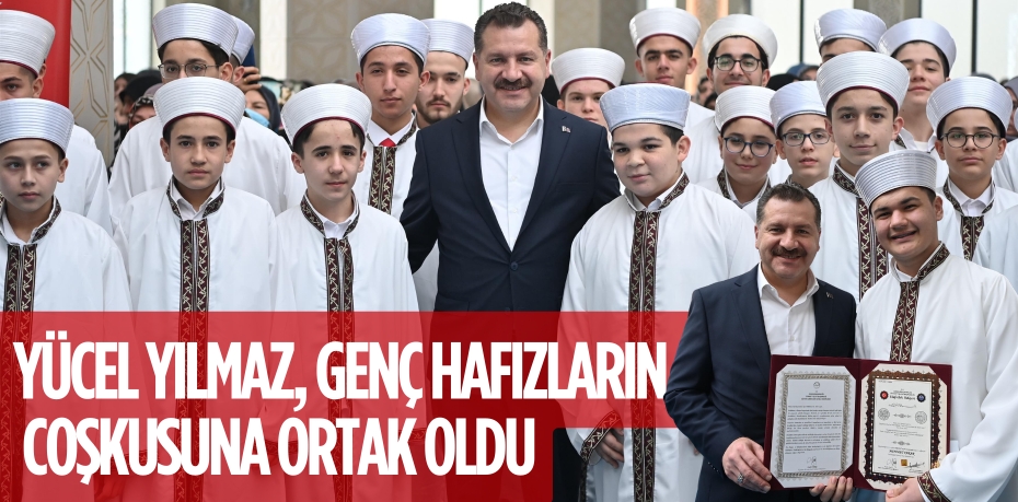 YÜCEL YILMAZ, GENÇ HAFIZLARIN  COŞKUSUNA ORTAK OLDU