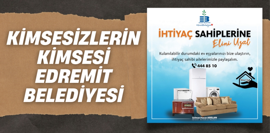 KİMSESİZLERİN KİMSESİ  EDREMİT BELEDİYESİ