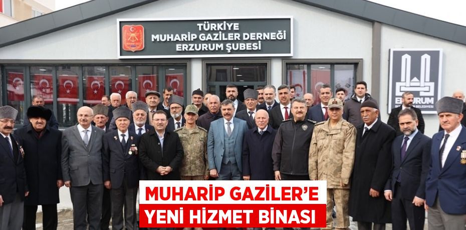 MUHARİP GAZİLER’E YENİ HİZMET BİNASI