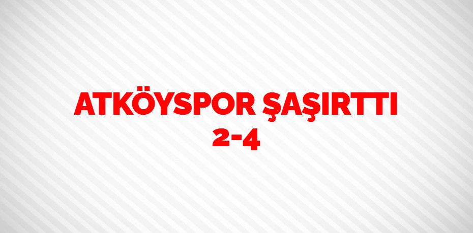 ATKÖYSPOR ŞAŞIRTTI   2-4