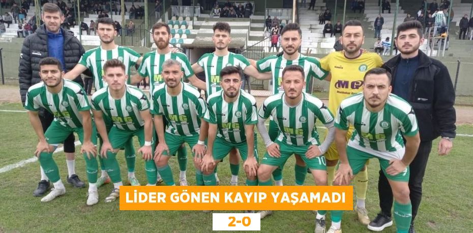 LİDER GÖNEN KAYIP YAŞAMADI    2-0