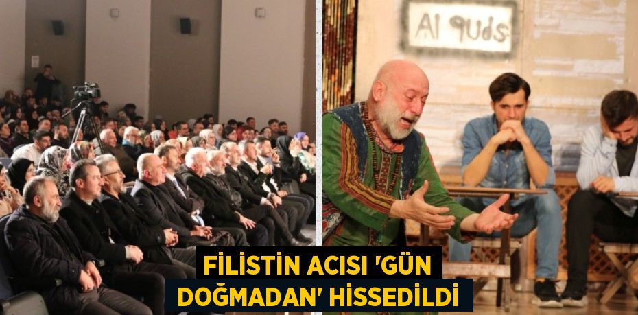 FİLİSTİN ACISI ‘GÜN  DOĞMADAN’ HİSSEDİLDİ