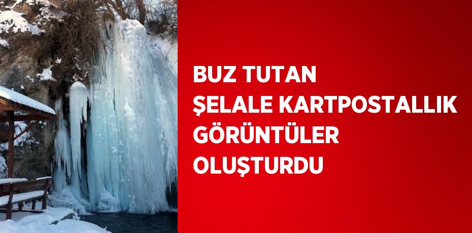 BUZ TUTAN ŞELALE KARTPOSTALLIK GÖRÜNTÜLER OLUŞTURDU