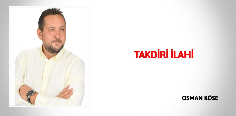 TAKDİRİ İLAHİ