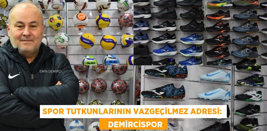 Spor tutkunlarının vazgeçilmez adresi:    DEMİRCİSPOR