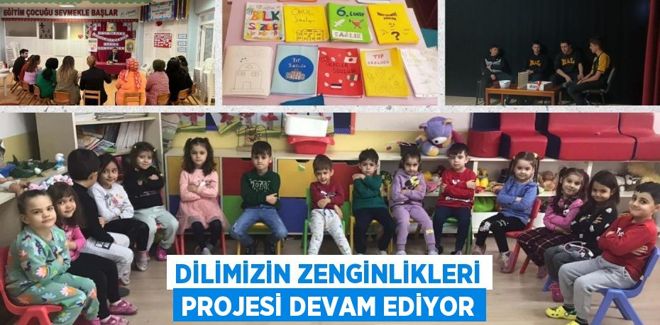 DİLİMİZİN ZENGİNLİKLERİ PROJESİ DEVAM EDİYOR