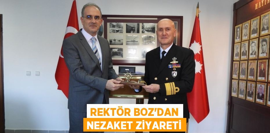 REKTÖR BOZ’DAN NEZAKET ZİYARETİ