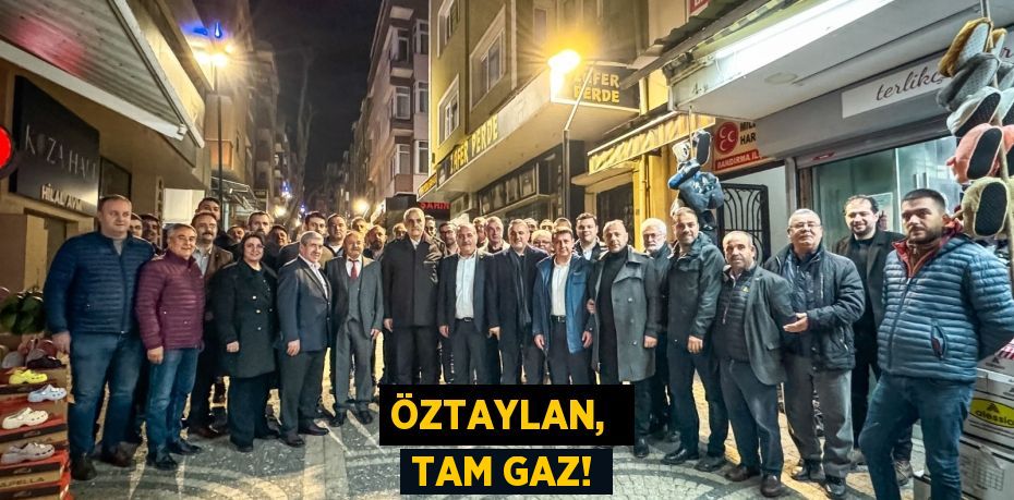 ÖZTAYLAN,  TAM GAZ!