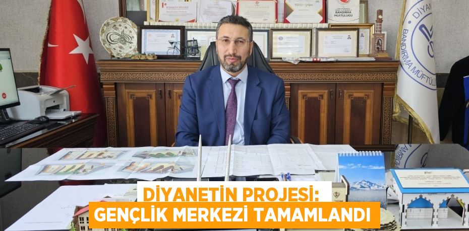 DİYANETİN PROJESİ:  GENÇLİK MERKEZİ TAMAMLANDI