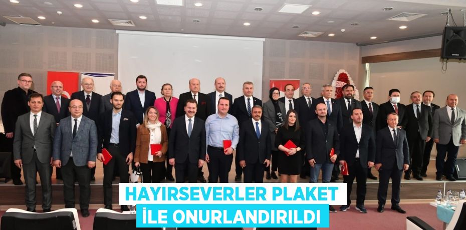 HAYIRSEVERLER PLAKET İLE ONURLANDIRILDI