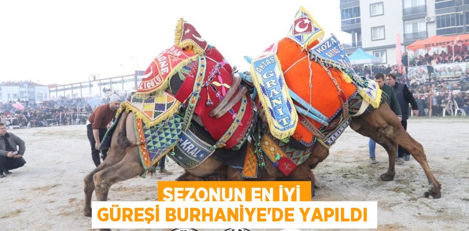 SEZONUN EN İYİ GÜREŞİ BURHANİYE’DE YAPILDI