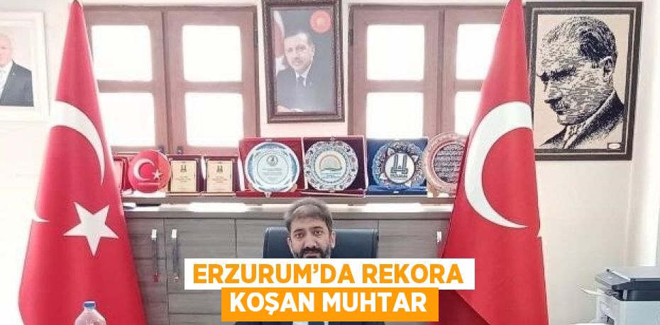 ERZURUM’DA REKORA KOŞAN MUHTAR