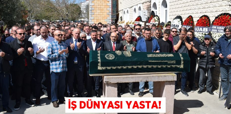 İŞ DÜNYASI YASTA!