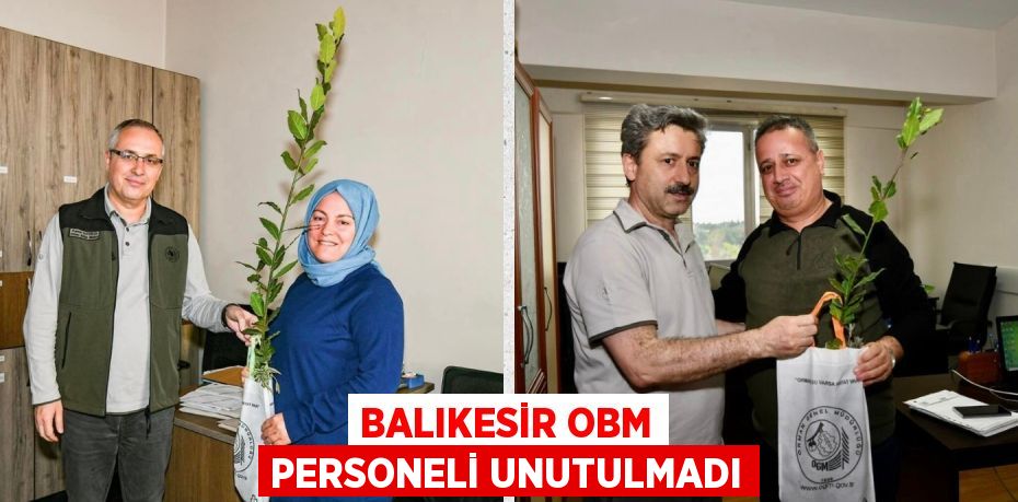 BALIKESİR OBM PERSONELİ UNUTULMADI