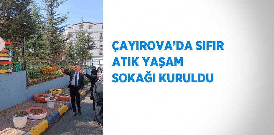 ÇAYIROVA’DA SIFIR ATIK YAŞAM SOKAĞI KURULDU