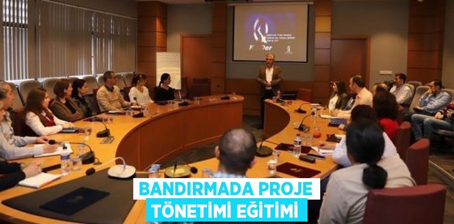 BANDIRMADA PROJE TÖNETİMİ EĞİTİMİ