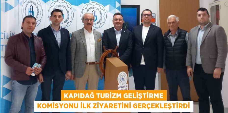 KAPIDAĞ TURİZM GELİŞTİRME KOMİSYONU İLK ZİYARETİNİ GERÇEKLEŞTİRDİ