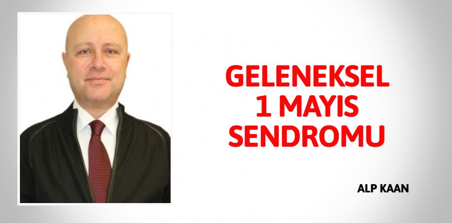 GELENEKSEL 1 MAYIS SENDROMU