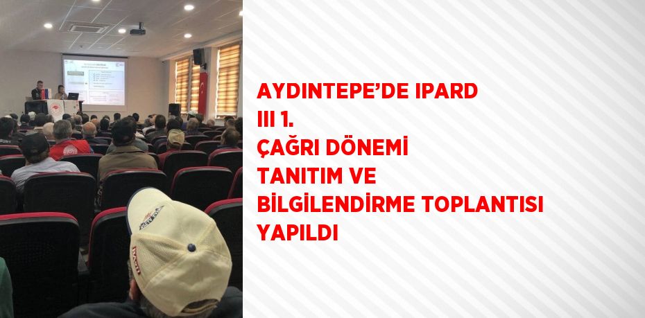 AYDINTEPE’DE IPARD III 1. ÇAĞRI DÖNEMİ TANITIM VE BİLGİLENDİRME TOPLANTISI YAPILDI