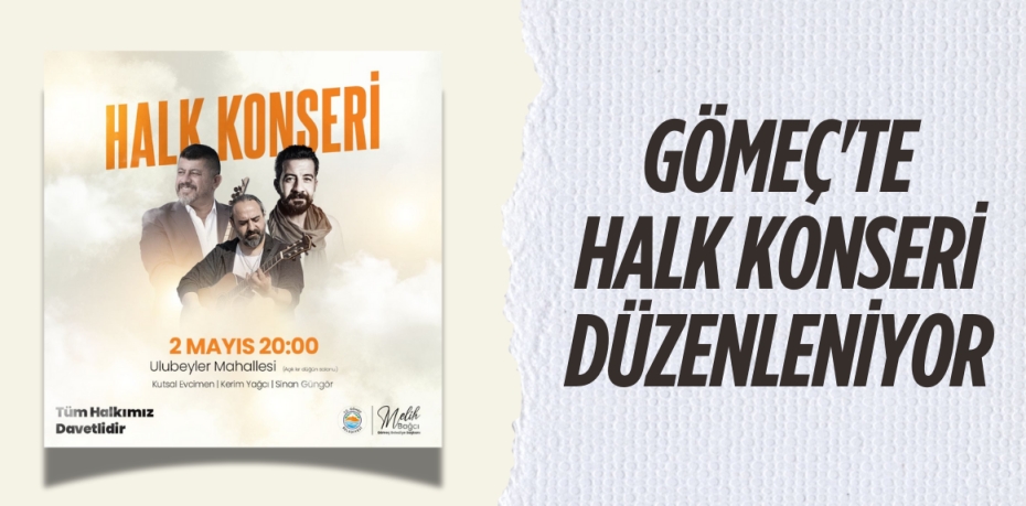 GÖMEÇ'TE HALK KONSERİ DÜZENLENİYOR