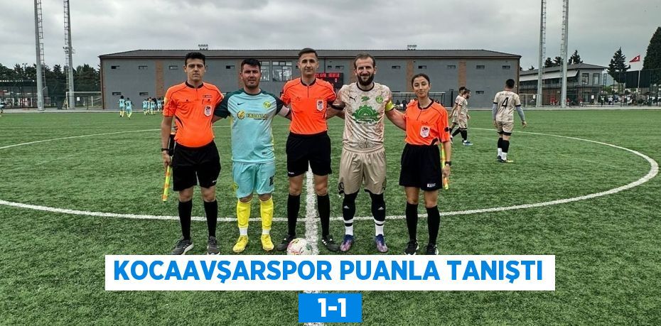 KOCAAVŞARSPOR PUANLA TANIŞTI   1-1