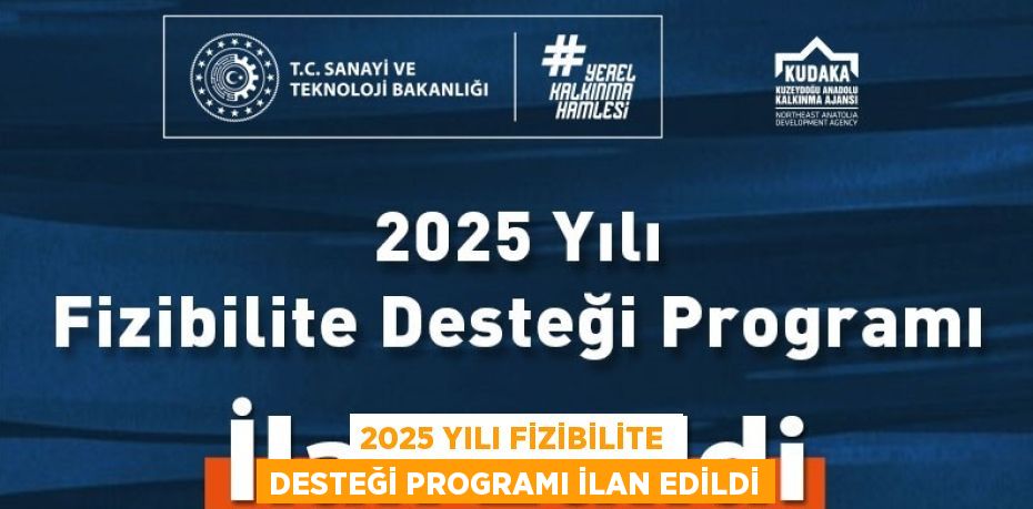 2025 YILI FİZİBİLİTE DESTEĞİ PROGRAMI İLAN EDİLDİ