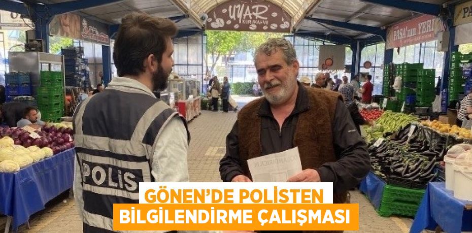GÖNEN’DE POLİSTEN BİLGİLENDİRME ÇALIŞMASI