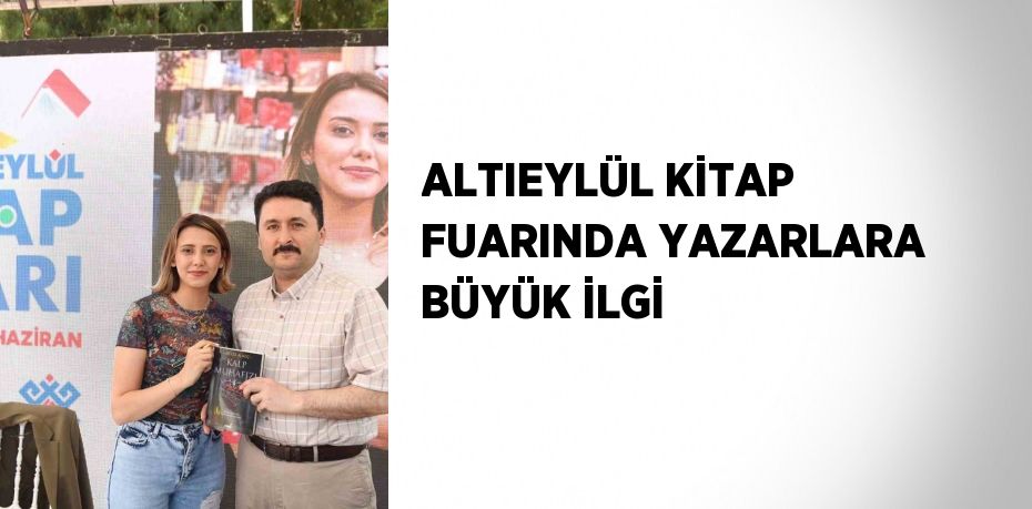 ALTIEYLÜL KİTAP FUARINDA YAZARLARA BÜYÜK İLGİ