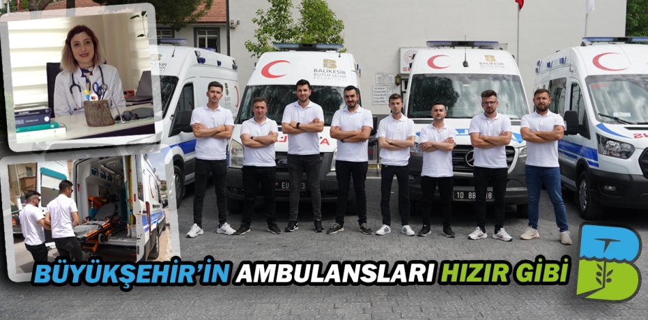 BÜYÜKŞEHİR’İN AMBULANSLARI HIZIR GİBİ