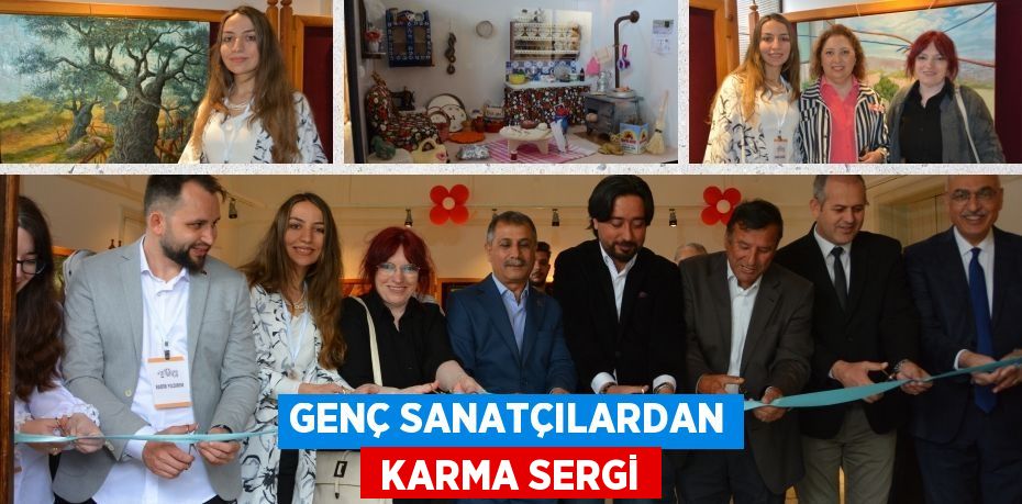 GENÇ SANATÇILARDAN  KARMA SERGİ