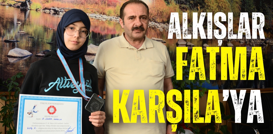 ALKIŞLAR FATMA KARŞILA’YA