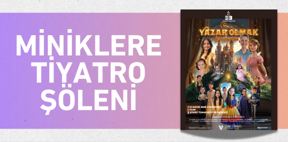 MİNİKLERE TİYATRO ŞÖLENİ