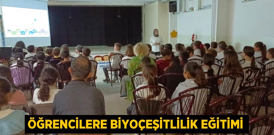 ÖĞRENCİLERE BİYOÇEŞİTLİLİK EĞİTİMİ
